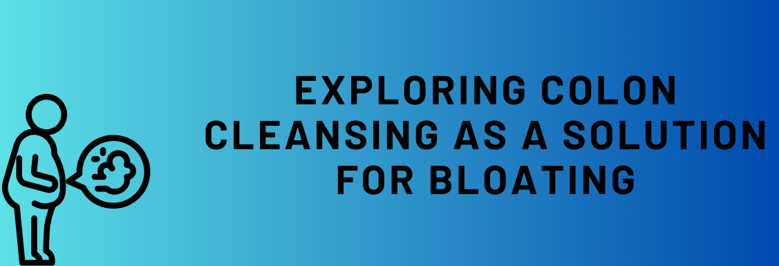 Colon Cleansing Solution For Bloating